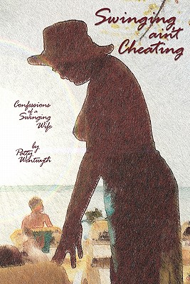 Imagen del vendedor de Swinging ain't Cheating: Confessions Of A Swinging Wife (Paperback or Softback) a la venta por BargainBookStores