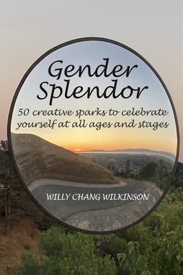 Seller image for Gender Splendor: 50 Creative Sparks to Celebrate Yourself at All Ages and Stages (Paperback or Softback) for sale by BargainBookStores