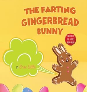 Immagine del venditore per Easter Basket Stuffers: The Farting Gingerbread Bunny: The Classic Tale of The Gingerbread Man But With A Funny Twist all Kids, Teens and The (Hardback or Cased Book) venduto da BargainBookStores