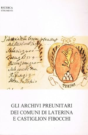 Imagen del vendedor de Gli archivi preunitari dei comuni di Laterina e Castiglion Fibocchi. a la venta por FIRENZELIBRI SRL