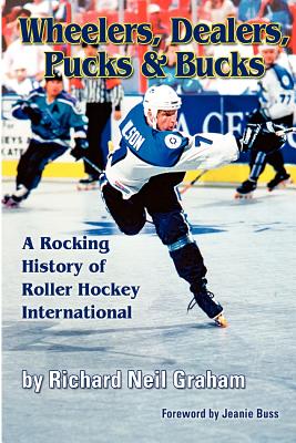 Seller image for Wheelers, Dealers, Pucks & Bucks: A Rocking History of Roller Hockey International (Paperback or Softback) for sale by BargainBookStores