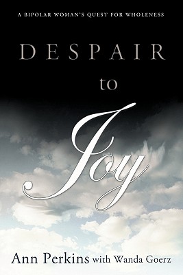 Bild des Verkufers fr Despair to Joy: A Bipolar Woman's Quest for Wholeness (Paperback or Softback) zum Verkauf von BargainBookStores