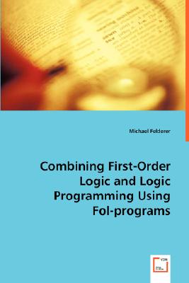 Immagine del venditore per Combining First-Order Logic and Logic Programming Using Fol-programs (Paperback or Softback) venduto da BargainBookStores