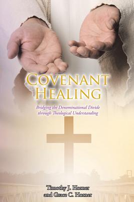 Seller image for Covenant Healing: Bridging the Denominational Divide through Theological Understanding (Paperback or Softback) for sale by BargainBookStores