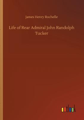 Seller image for Life of Rear Admiral John Randolph Tucker (Paperback or Softback) for sale by BargainBookStores
