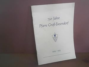 750 Jahre Pfarre Gross-Enzersdorf 1203 - 1953. Eine kleine Geschjichte der Stadt und der Pfarre.