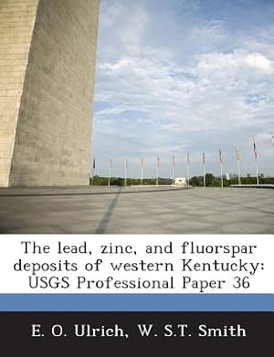 Bild des Verkufers fr The Lead, Zinc, and Fluorspar Deposits of Western Kentucky: Usgs Professional Paper 36 (Paperback or Softback) zum Verkauf von BargainBookStores