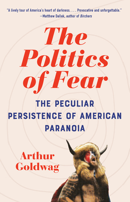 Imagen del vendedor de The Politics of Fear: The Peculiar Persistence of American Paranoia (Paperback or Softback) a la venta por BargainBookStores