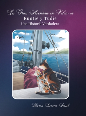 Seller image for La Gran Aventura en Velero de Runtie y Tudie: Una Historia Verdadera (Hardback or Cased Book) for sale by BargainBookStores