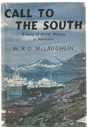 Call to the South - the story of British Whaling in Antarctica