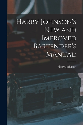Bild des Verkufers fr Harry Johnson's New and Improved Bartender's Manual; (Paperback or Softback) zum Verkauf von BargainBookStores
