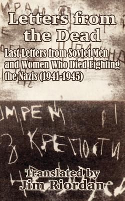 Seller image for Letters from the Dead: Last Letters from Soviet Men and Women Who Died Fighting the Nazis (1941-1945) (Paperback or Softback) for sale by BargainBookStores