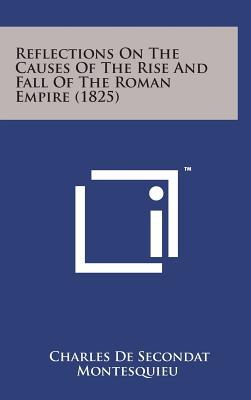 Seller image for Reflections on the Causes of the Rise and Fall of the Roman Empire (1825) (Hardback or Cased Book) for sale by BargainBookStores