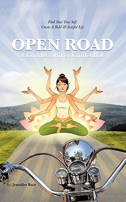 Image du vendeur pour Open Road: A Goddess-Biker Guidebook: Find Your True Self, Create a Bold & Soulful Life (Paperback or Softback) mis en vente par BargainBookStores