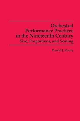 Seller image for Orchestral Performance Practices in the Nineteenth Century: Size, Proportions, and Seating (Paperback or Softback) for sale by BargainBookStores