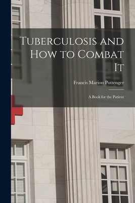 Seller image for Tuberculosis and How to Combat It; a Book for the Patient (Paperback or Softback) for sale by BargainBookStores