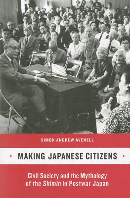 Immagine del venditore per Making Japanese Citizens: Civil Society and the Mythology of the Shimin in Postwar Japan (Paperback or Softback) venduto da BargainBookStores