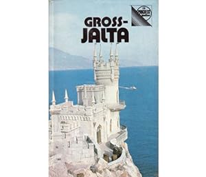 Gross-Jalta - Reiseführer. Die Südküste der Krim. Aus dem Russischen von Klaus Ziegert. 2., neube...