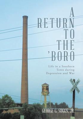 Imagen del vendedor de A Return to the 'Boro: Life in a Southern Town during Depression and War (Hardback or Cased Book) a la venta por BargainBookStores