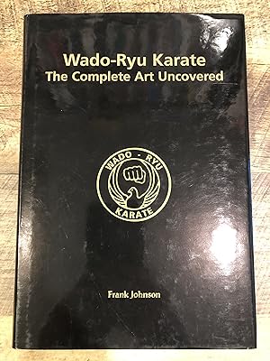 Seller image for Wado-Ryu Karate: The Complete Art Uncovered for sale by Rosario Beach Rare Books