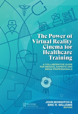 Seller image for The Power of Virtual Reality Cinema for Healthcare Training: A Collaborative Guide for Medical Experts and Media Professionals (Paperback or Softback) for sale by BargainBookStores