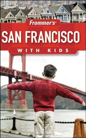 Bild des Verkufers fr Frommer s® San Francisco with Kids (Frommer s With Kids) zum Verkauf von WeBuyBooks