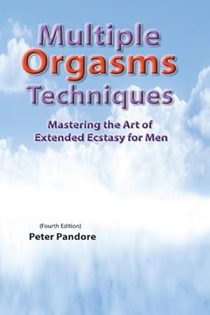 Immagine del venditore per Multiple Orgasms Techniques : Mastering the Art of Extended Ecstasy for Men venduto da AHA-BUCH GmbH