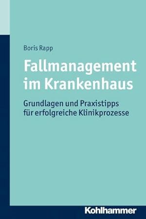 Bild des Verkufers fr Fallmanagement im Krankenhaus : Grundlagen und Praxistipps fr erfolgreiche Klinikprozesse zum Verkauf von AHA-BUCH GmbH