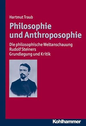 Seller image for Philosophie und Anthroposophie : Die philosophische Weltanschauung Rudolf Steiners - Grundlegung und Kritik for sale by AHA-BUCH GmbH