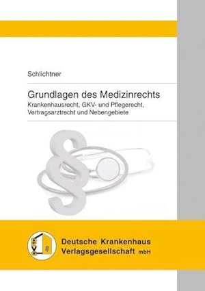 Seller image for Grundlagen des Medizinrechts : Krankenhausrecht, GKV- und Pflegerecht, Vertragsarztrecht und Nebengebiete for sale by AHA-BUCH GmbH