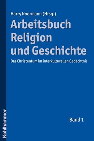 Seller image for Arbeitsbuch Religion und Geschichte. Bd.1 : Das Christentum im interkulturellen Gedchtnis for sale by AHA-BUCH GmbH