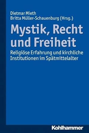 Seller image for Mystik, Recht und Freiheit : Religise Erfahrung und kirchliche Institutionen im Sptmittelalter for sale by AHA-BUCH GmbH