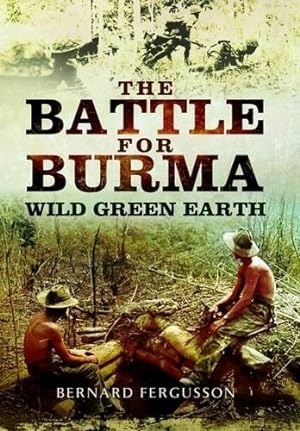 Seller image for The Battle for Burma - Wild Green Earth for sale by WeBuyBooks