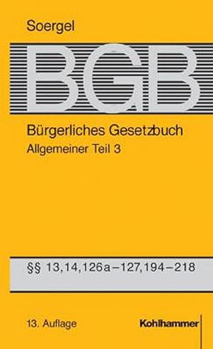 Bild des Verkufers fr Brgerliches Gesetzbuch / BGB (13. A.). Allgemeiner Teil 3 : BGB  13, 14, 126a-127, 194-218 zum Verkauf von AHA-BUCH GmbH