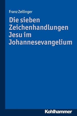 Seller image for Die sieben Zeichenhandlungen Jesu im Johannesevangelium for sale by AHA-BUCH GmbH