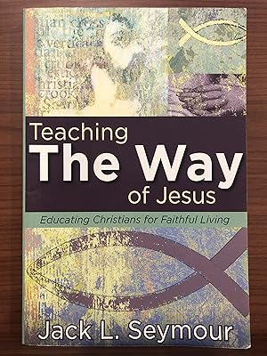 Seller image for Teaching the Way of Jesus: Educating Christians for Faithful Living for sale by Rosario Beach Rare Books