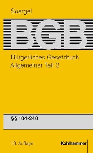 Bild des Verkufers fr Buergerliches Gesetzbuch / BGB (13. A.). Allgemeiner Teil 2 : BGB  104 - 240 zum Verkauf von AHA-BUCH GmbH