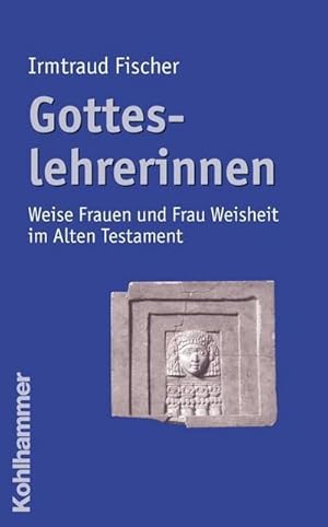 Bild des Verkufers fr Gotteslehrerinnen : Weise Frauen und Frau Weisheit im Alten Testament zum Verkauf von AHA-BUCH GmbH