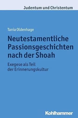 Bild des Verkufers fr Neutestamentliche Passionsgeschichten nach der Shoah : Exegese als Teil der Erinnerungskultur zum Verkauf von AHA-BUCH GmbH