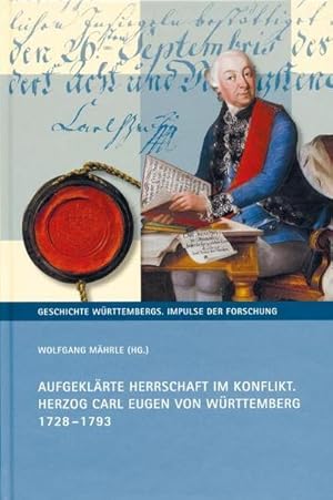 Bild des Verkufers fr Aufgeklrte Herrschaft im Konflikt. Herzog Carl Eugen von Wrttemberg 1728-1793 zum Verkauf von AHA-BUCH GmbH