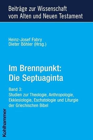 Bild des Verkufers fr Im Brennpunkt, Die Septuaginta. Bd.3 : Studien zur Theologie, Anthropologie, Ekklesiologie, Eschatologie und Liturgie der Griechischen Bibel zum Verkauf von AHA-BUCH GmbH