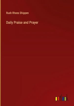 Immagine del venditore per Daily Praise and Prayer venduto da AHA-BUCH GmbH