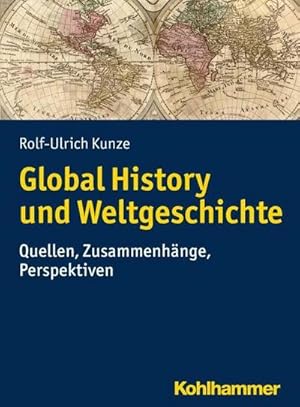 Bild des Verkufers fr Global History und Weltgeschichte : Quellen, Zusammenhnge, Perspektiven zum Verkauf von AHA-BUCH GmbH