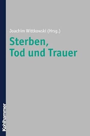 Bild des Verkufers fr Sterben, Tod und Trauer : Grundlagen, Methoden, Anwendungsfelder zum Verkauf von AHA-BUCH GmbH