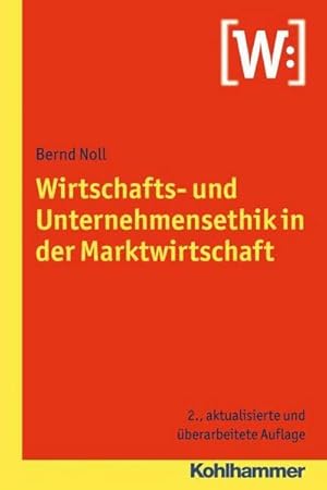 Bild des Verkufers fr Wirtschafts- und Unternehmensethik in der Marktwirtschaft : Ausgezeichnet mit dem Max-Weber-Preis fr Wirtschaftsethik 2004, Kategorie Schul-/Lehrbuchpreis zum Verkauf von AHA-BUCH GmbH