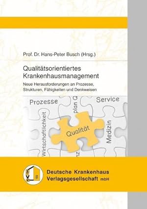 Immagine del venditore per Qualittsorientiertes Krankenhausmanagement : Neue Herausforderungen an Prozesse, Strukturen, Fhigkeiten und Denkweisen venduto da AHA-BUCH GmbH