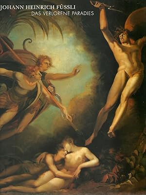 Johann Heinrich Füssli - Das verlorene Paradies : [Anläßlich der Ausstellung "Johann Heinrich Füs...