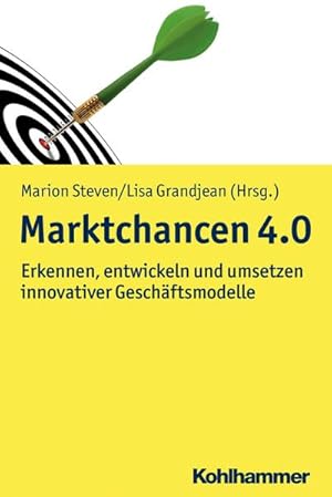 Seller image for Marktchancen 4.0 : Erkennen, entwicklen und umsetzen innovativer Geschftsmodelle for sale by AHA-BUCH GmbH
