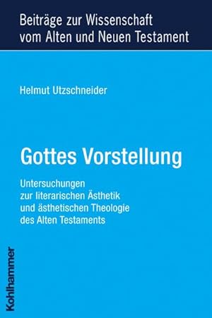 Seller image for Gottes Vorstellung : Untersuchungen zur literarischen sthetik und sthetischen Theologie des Alten Testaments for sale by AHA-BUCH GmbH