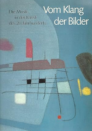 Vom Klang der Bilder : Die Musik in der Kunst des 20. Jahrhunderts. Dieses Buch erschien anlässli...